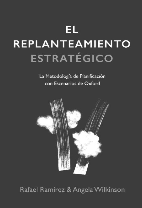 Cubierta de El Replanteamiento Estratégico, de Rafael Ramírez y Angela Wilkinson.
